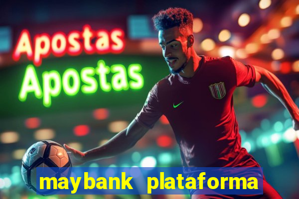 maybank plataforma de jogos